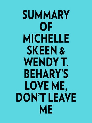 cover image of Summary of Michelle Skeen & Wendy T. Behary's Love Me, Don't Leave Me
